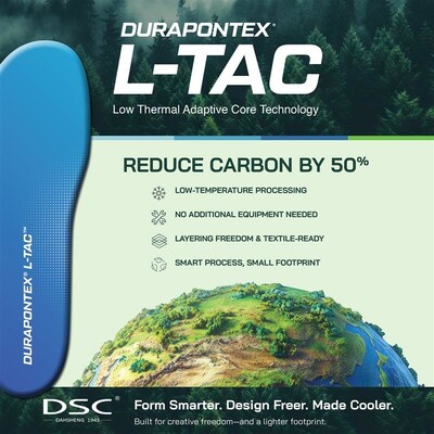 DURAPONTEX® L-TAC, a next-generation low-temp foam technology that reduces energy usage and carbon emissions without sacrificing performance.