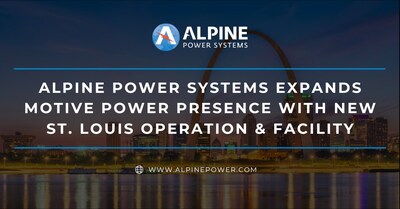 Alpine Power Systems Expands Motive Power Presence with New St. Louis Operation & Facility